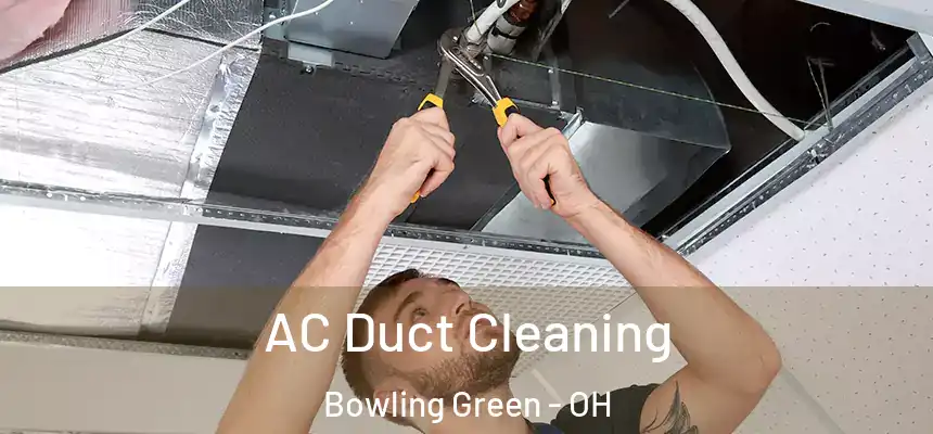  AC Duct Cleaning Bowling Green - OH