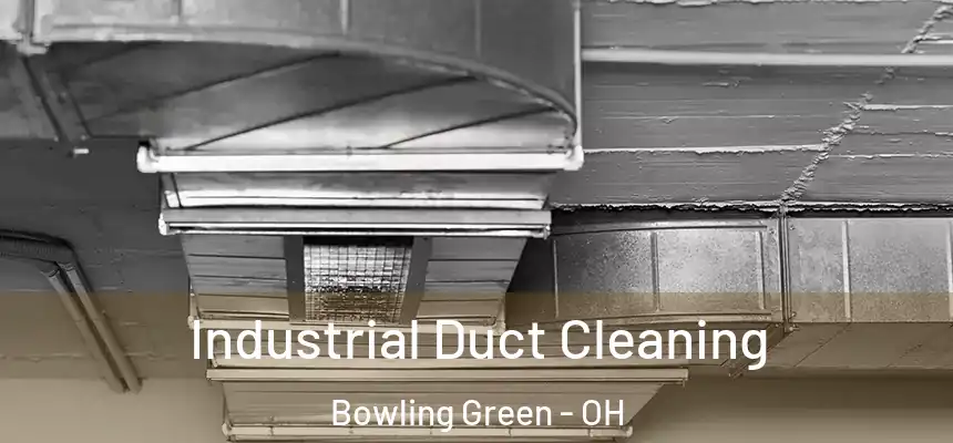  Industrial Duct Cleaning Bowling Green - OH